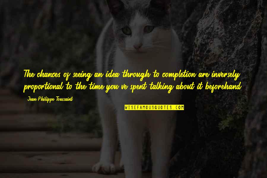 Taxonomical Insect Quotes By Jean-Philippe Toussaint: The chances of seeing an idea through to Taxonomical Insect Quotes By Jean-Philippe Toussaint: The chances of seeing an idea through to