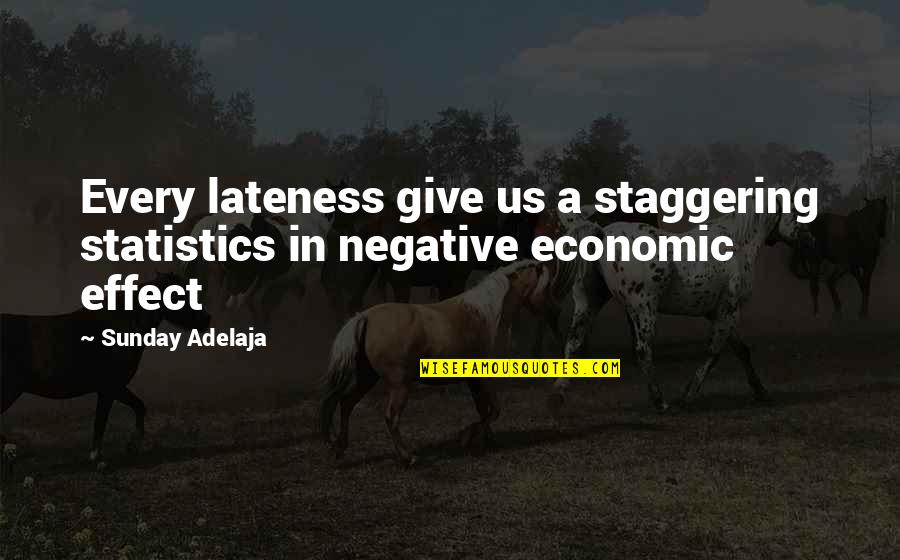 Taxonomies Quotes By Sunday Adelaja: Every lateness give us a staggering statistics in