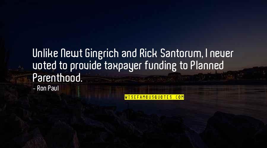 Taxpayer Quotes By Ron Paul: Unlike Newt Gingrich and Rick Santorum, I never