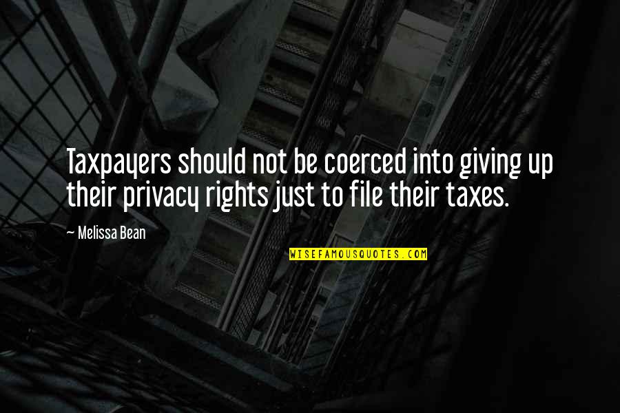 Taxpayers Rights Quotes By Melissa Bean: Taxpayers should not be coerced into giving up