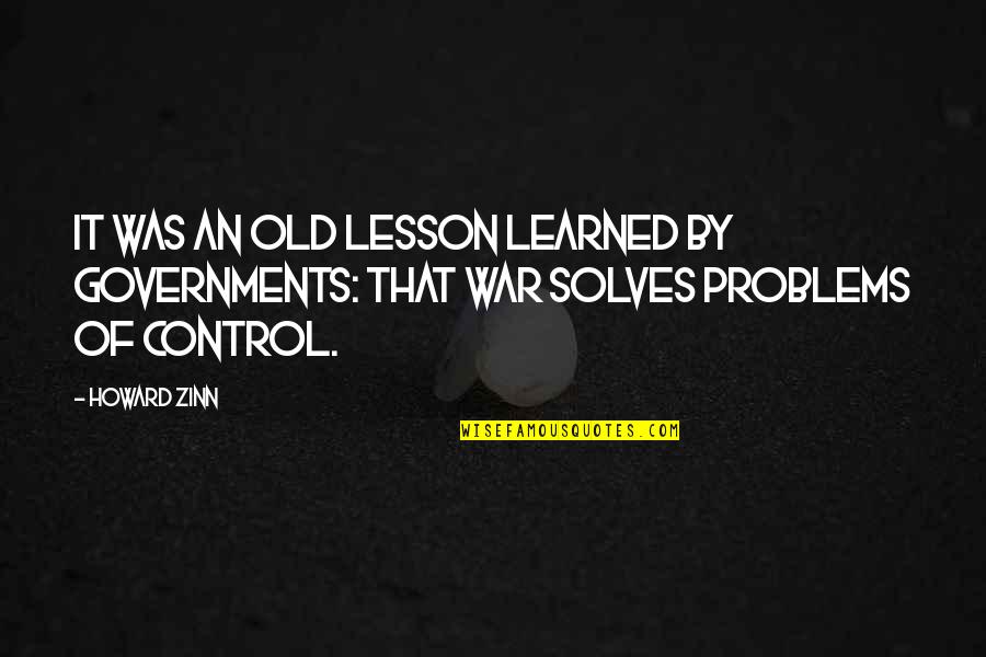 Tayag Vs Ca Quotes By Howard Zinn: It was an old lesson learned by governments: