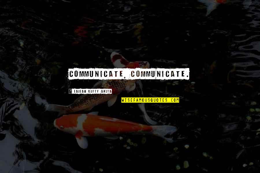 Tayag Warner Quotes By Lailah Gifty Akita: Communicate, communicate. Tayag Warner Quotes By Lailah Gifty Akita: Communicate, communicate.