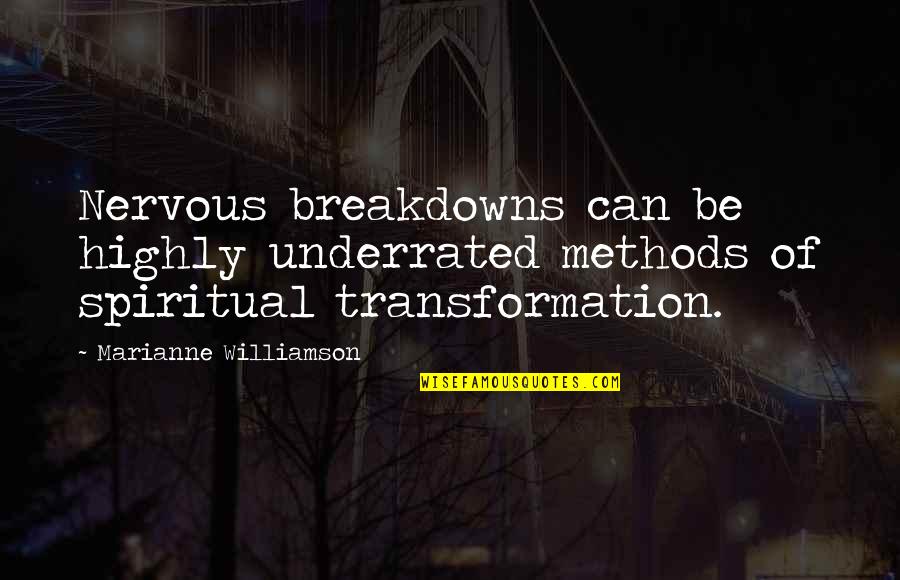 Tayag Warner Quotes By Marianne Williamson: Nervous breakdowns can be highly underrated methods of