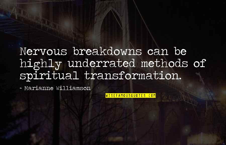 Tayag Warner Quotes By Marianne Williamson: Nervous breakdowns can be highly underrated methods of Tayag Warner Quotes By Marianne Williamson: Nervous breakdowns can be highly underrated methods of