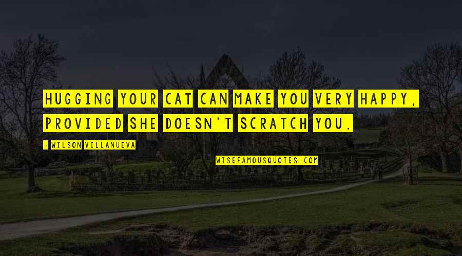 Tayback Or Damone Quotes By Wilson Villanueva: Hugging your cat can make you very happy, Tayback Or Damone Quotes By Wilson Villanueva: Hugging your cat can make you very happy,