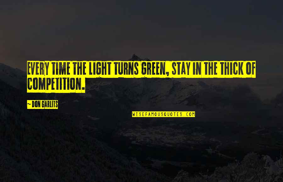 Tayden Plays Quotes By Don Garlits: Every time the light turns green, stay in