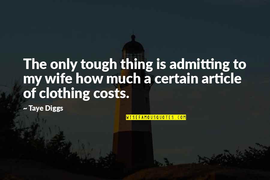Taye Diggs Quotes By Taye Diggs: The only tough thing is admitting to my