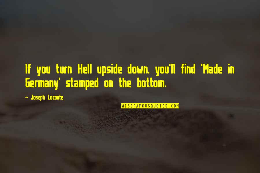 Tayl Quotes By Joseph Loconte: If you turn Hell upside down, you'll find