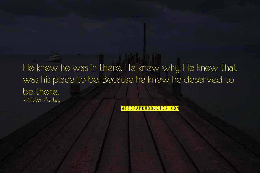 Tayl Quotes By Kristen Ashley: He knew he was in there. He knew