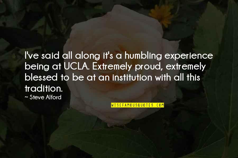 Tayla's Quotes By Steve Alford: I've said all along it's a humbling experience Tayla's Quotes By Steve Alford: I've said all along it's a humbling experience