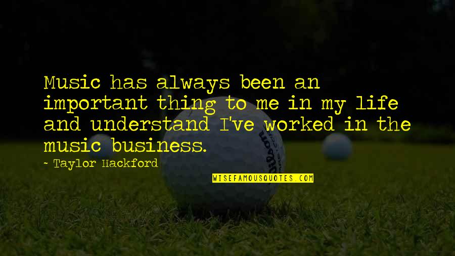 Taylor Hackford Quotes By Taylor Hackford: Music has always been an important thing to