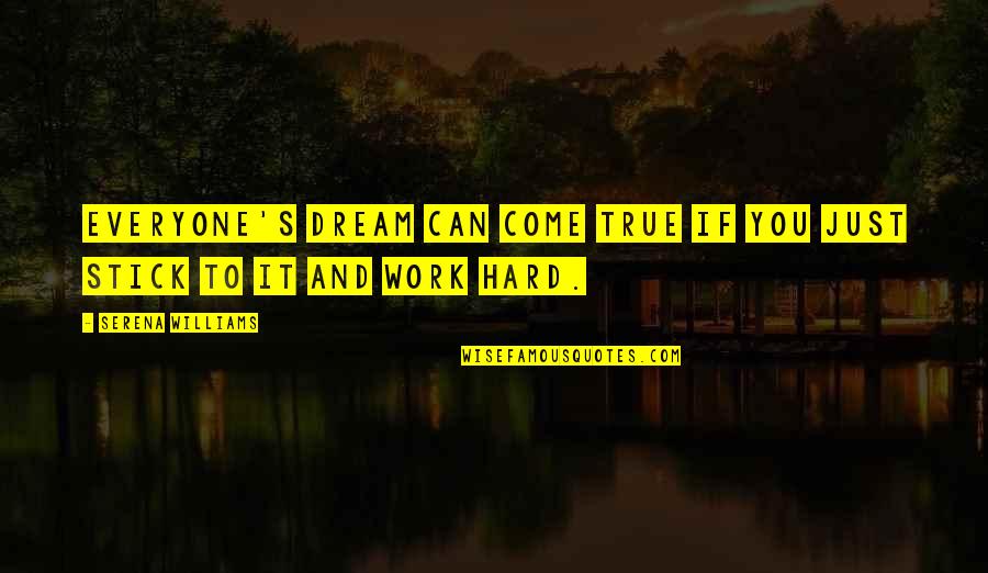 Taylor Knott Quotes By Serena Williams: Everyone's dream can come true if you just Taylor Knott Quotes By Serena Williams: Everyone's dream can come true if you just