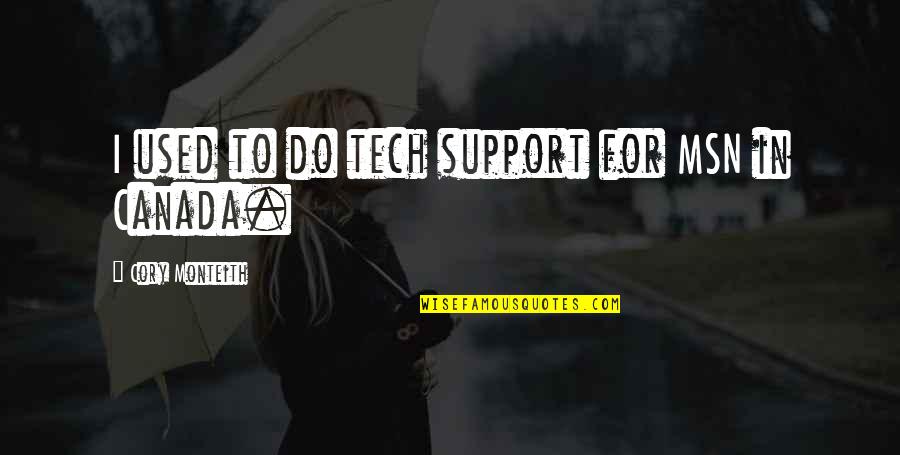 Taylor Swift 1989 Songs Quotes By Cory Monteith: I used to do tech support for MSN Taylor Swift 1989 Songs Quotes By Cory Monteith: I used to do tech support for MSN