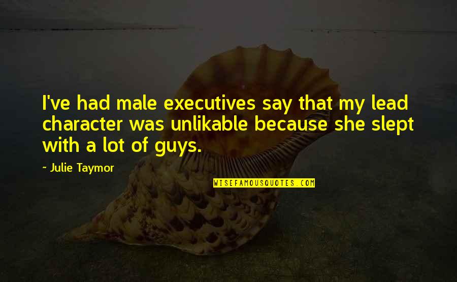 Taymor Quotes By Julie Taymor: I've had male executives say that my lead Taymor Quotes By Julie Taymor: I've had male executives say that my lead