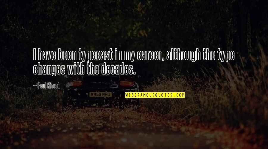 Tayschrenn Quotes By Paul Hirsch: I have been typecast in my career, although
