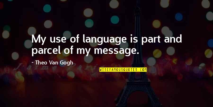 Taysom Hill Quote Quotes By Theo Van Gogh: My use of language is part and parcel