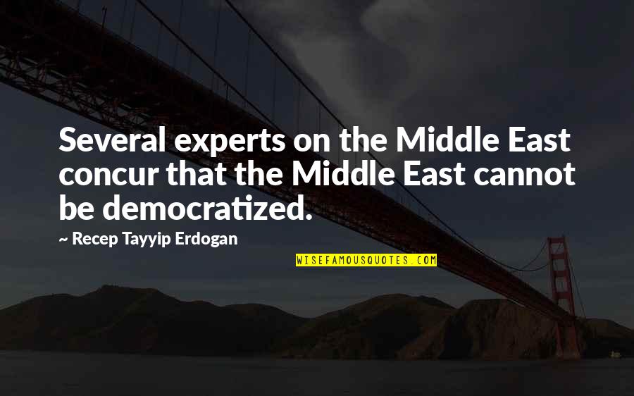 Tayyip Recep Quotes By Recep Tayyip Erdogan: Several experts on the Middle East concur that