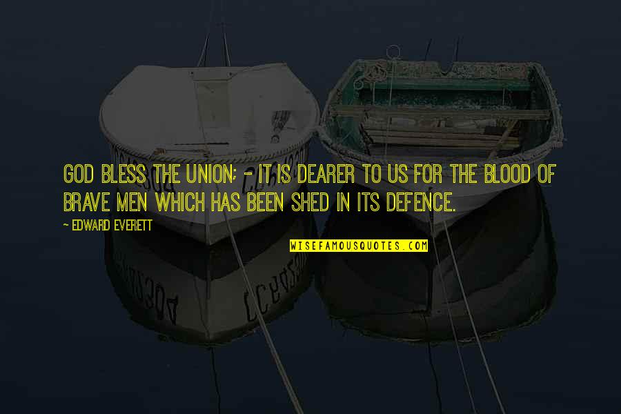 Tayzin Fahey Leigh Quotes By Edward Everett: God bless the Union; - it is dearer