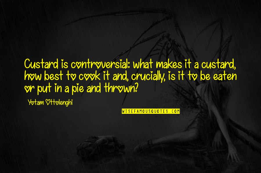 Tazir Quotes By Yotam Ottolenghi: Custard is controversial: what makes it a custard, Tazir Quotes By Yotam Ottolenghi: Custard is controversial: what makes it a custard,
