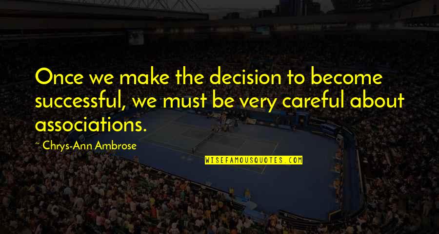 Tazza Cafe Quotes By Chrys-Ann Ambrose: Once we make the decision to become successful,
