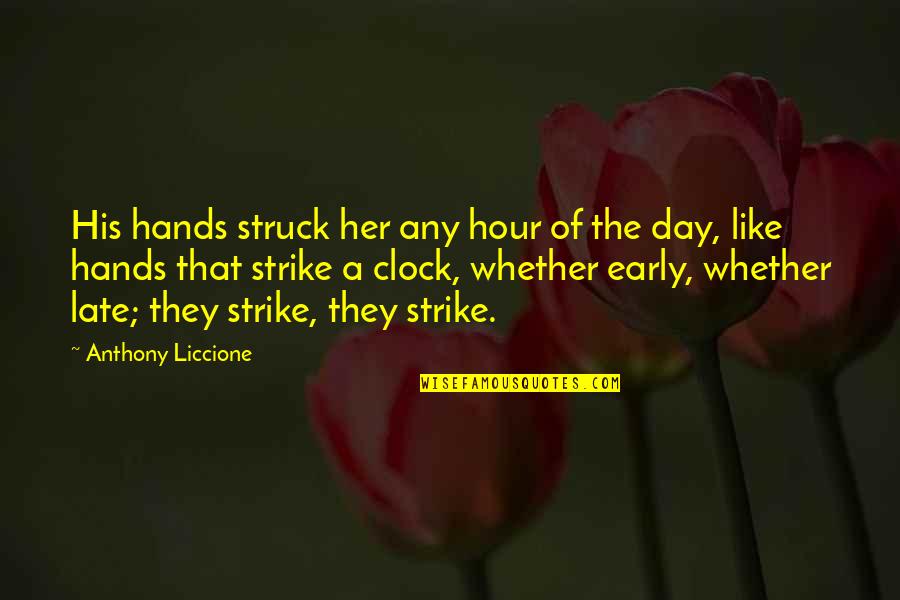 Tazza Cameron Quotes By Anthony Liccione: His hands struck her any hour of the