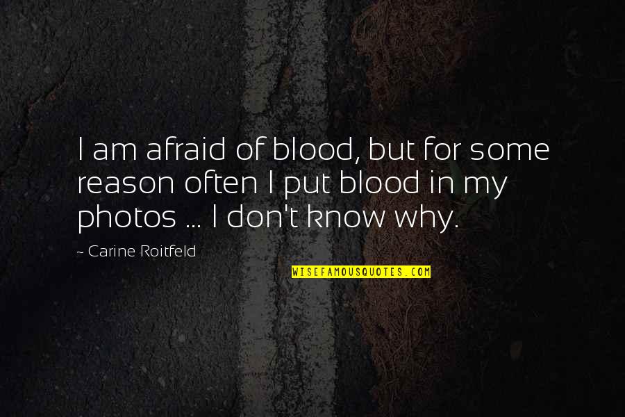 Tazzina Bistro Quotes By Carine Roitfeld: I am afraid of blood, but for some