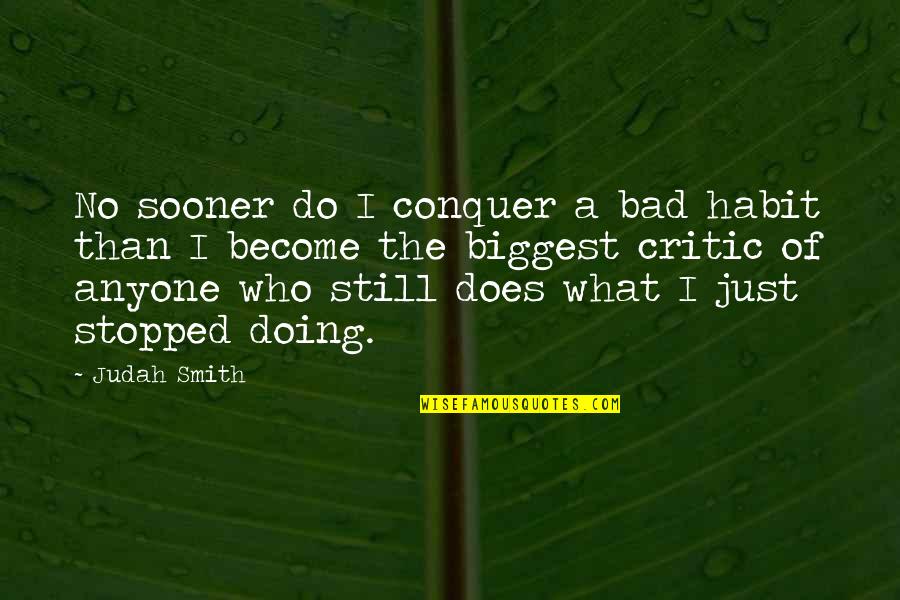 Tazzina Yelp Quotes By Judah Smith: No sooner do I conquer a bad habit