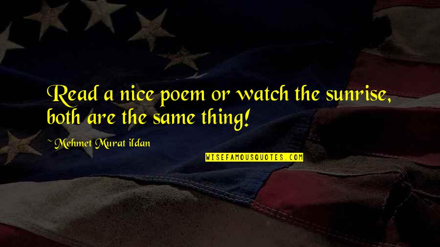 Tba Market Quotes By Mehmet Murat Ildan: Read a nice poem or watch the sunrise,