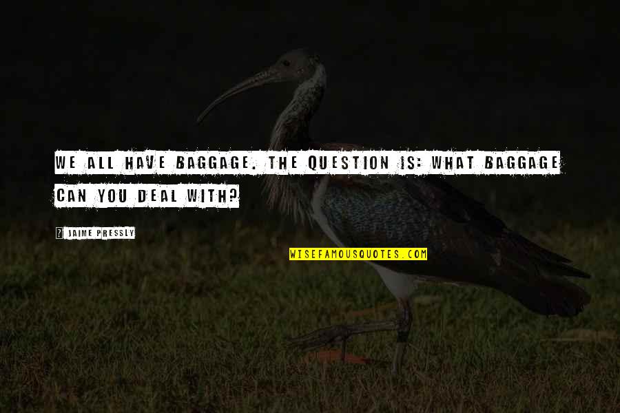 Tbbic Quotes By Jaime Pressly: We all have baggage. The question is: What