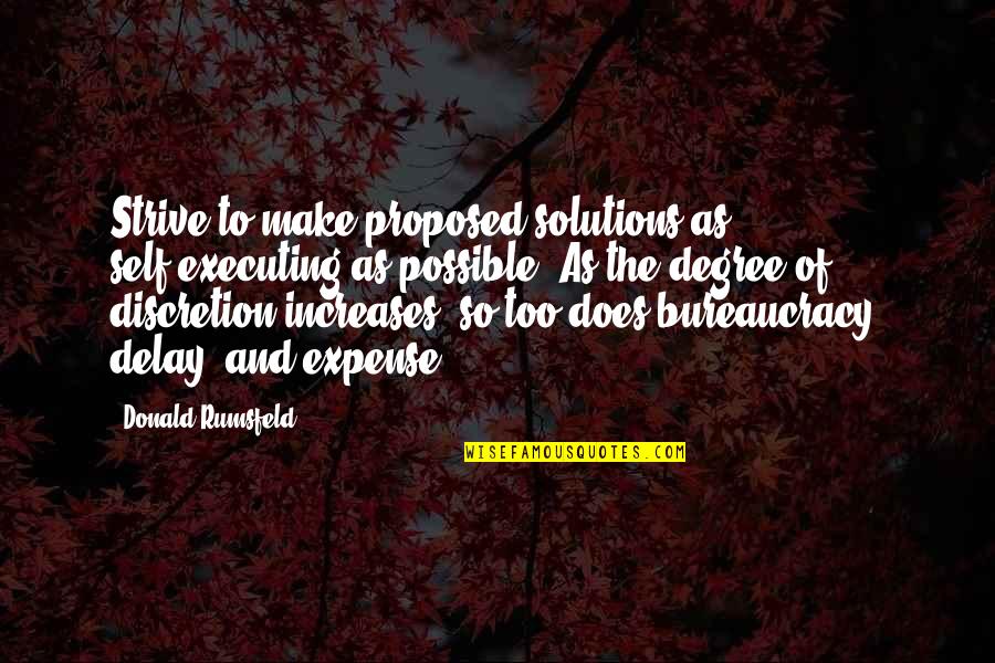 Tbh Good Morning Quotes By Donald Rumsfeld: Strive to make proposed solutions as self-executing as