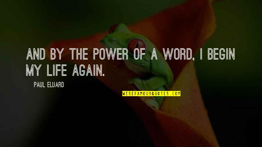 Tbhq Quotes By Paul Eluard: And by the power of a word, I Tbhq Quotes By Paul Eluard: And by the power of a word, I