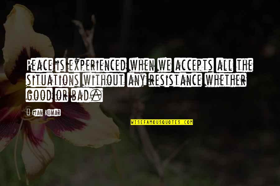 Tbhq Side Quotes By Gian Kumar: Peace is experienced when we accepts all the