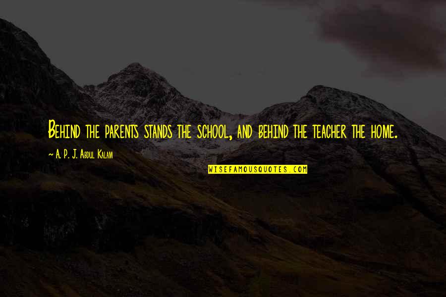 Tbid Big Quotes By A. P. J. Abdul Kalam: Behind the parents stands the school, and behind Tbid Big Quotes By A. P. J. Abdul Kalam: Behind the parents stands the school, and behind