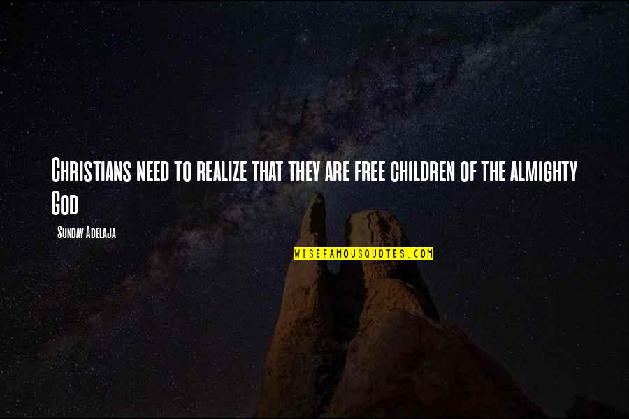 Tbpmf Quote Quotes By Sunday Adelaja: Christians need to realize that they are free