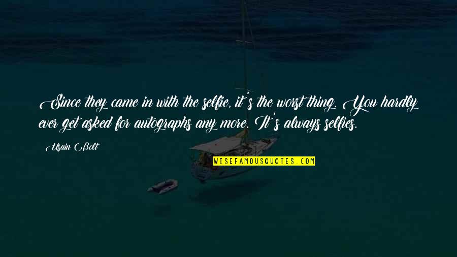Tbs Song Quotes By Usain Bolt: Since they came in with the selfie, it's Tbs Song Quotes By Usain Bolt: Since they came in with the selfie, it's