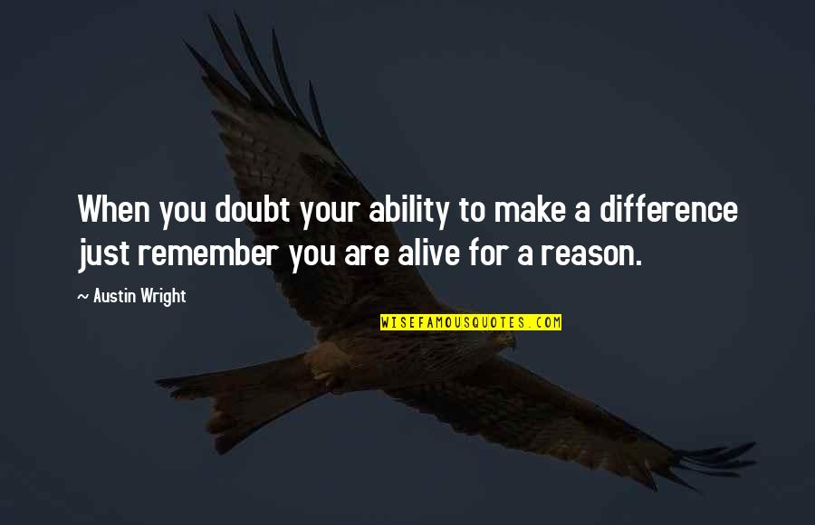Tbsp To Oz Quotes By Austin Wright: When you doubt your ability to make a