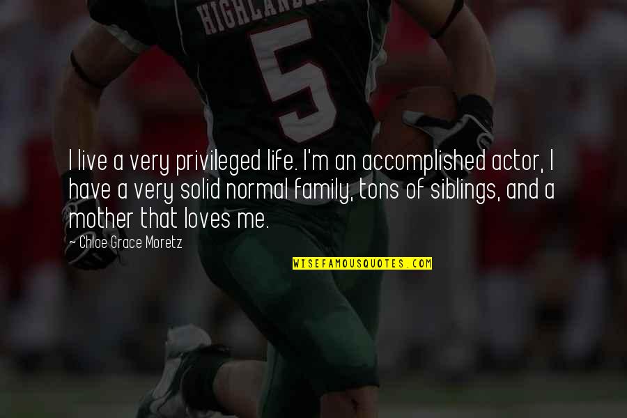 Tbsp To Oz Quotes By Chloe Grace Moretz: I live a very privileged life. I'm an