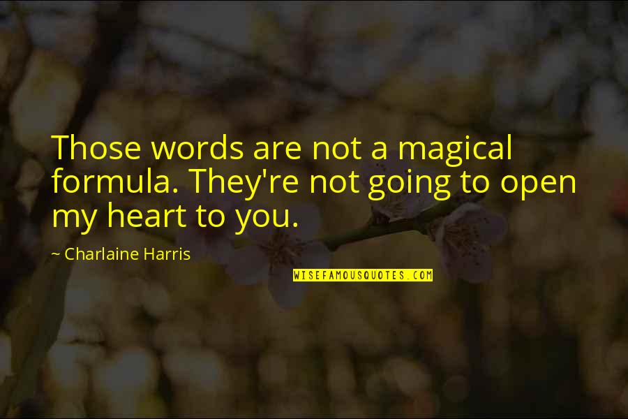 Tbu Quotes By Charlaine Harris: Those words are not a magical formula. They're