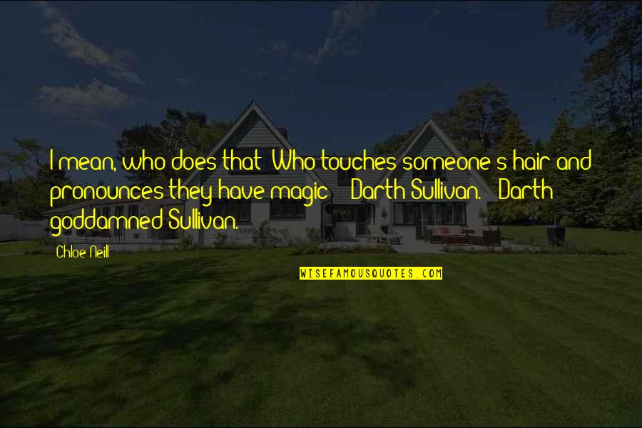 Tcap Inspirational Quotes By Chloe Neill: I mean, who does that? Who touches someone's Tcap Inspirational Quotes By Chloe Neill: I mean, who does that? Who touches someone's