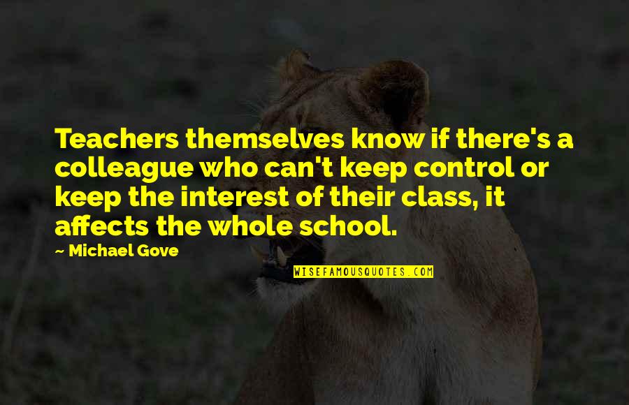 Tcche Conference Quotes By Michael Gove: Teachers themselves know if there's a colleague who
