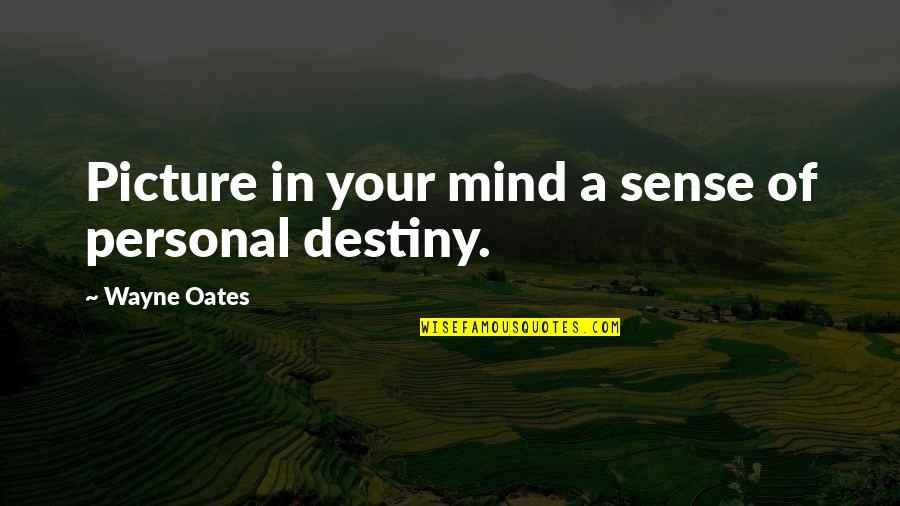 Tcche Conference Quotes By Wayne Oates: Picture in your mind a sense of personal