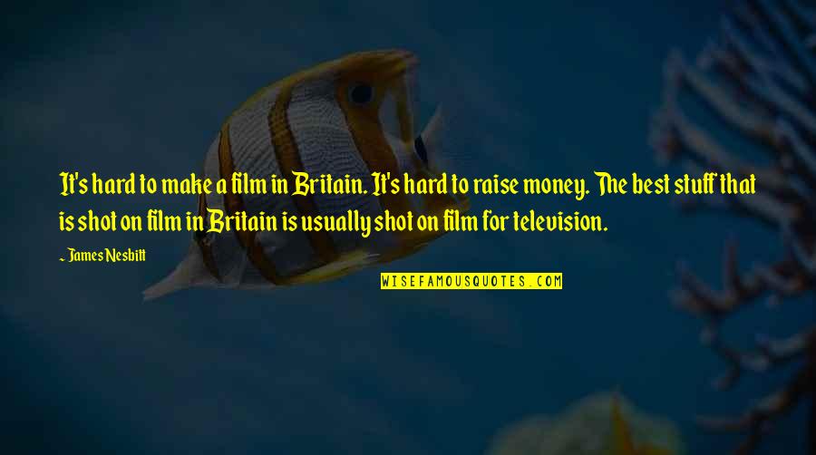 Tcche Hartwell Quotes By James Nesbitt: It's hard to make a film in Britain. Tcche Hartwell Quotes By James Nesbitt: It's hard to make a film in Britain.