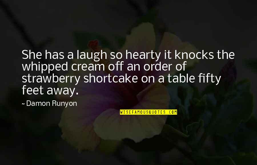 Tchaban Brothers Quotes By Damon Runyon: She has a laugh so hearty it knocks
