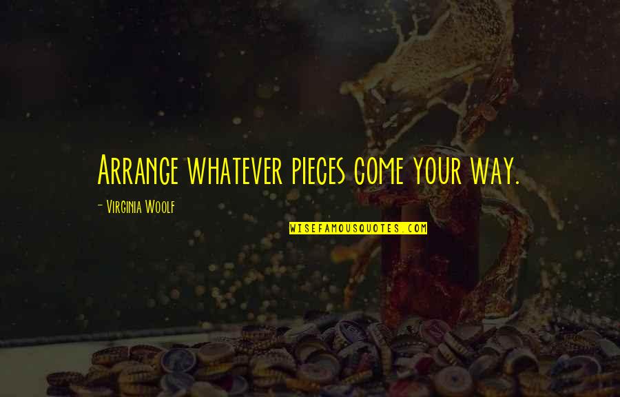 Tchaikovskys Violin Quotes By Virginia Woolf: Arrange whatever pieces come your way. Tchaikovskys Violin Quotes By Virginia Woolf: Arrange whatever pieces come your way.