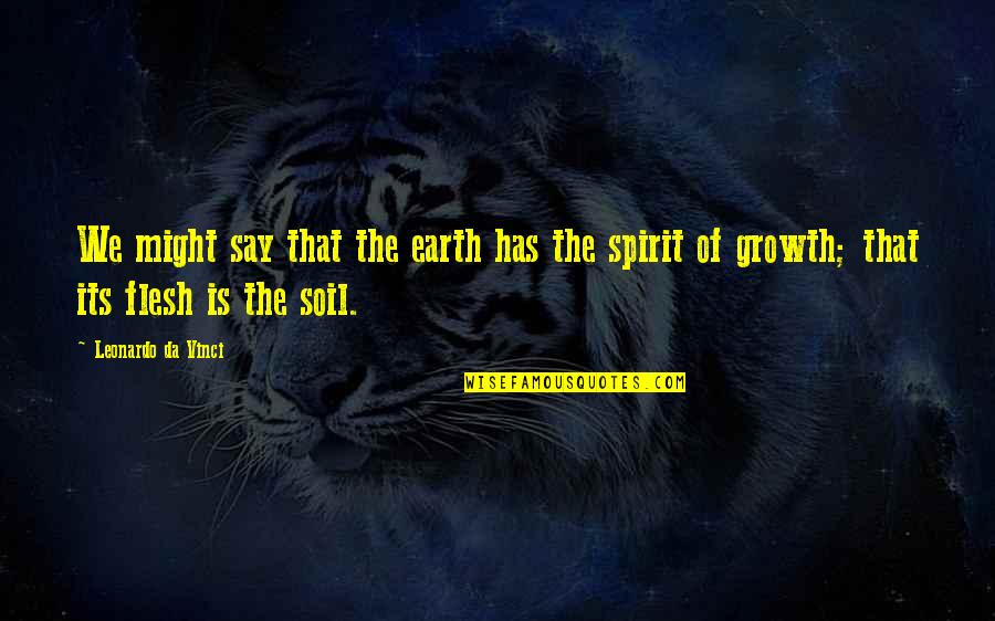 Tchalla Inspirational Quotes By Leonardo Da Vinci: We might say that the earth has the Tchalla Inspirational Quotes By Leonardo Da Vinci: We might say that the earth has the