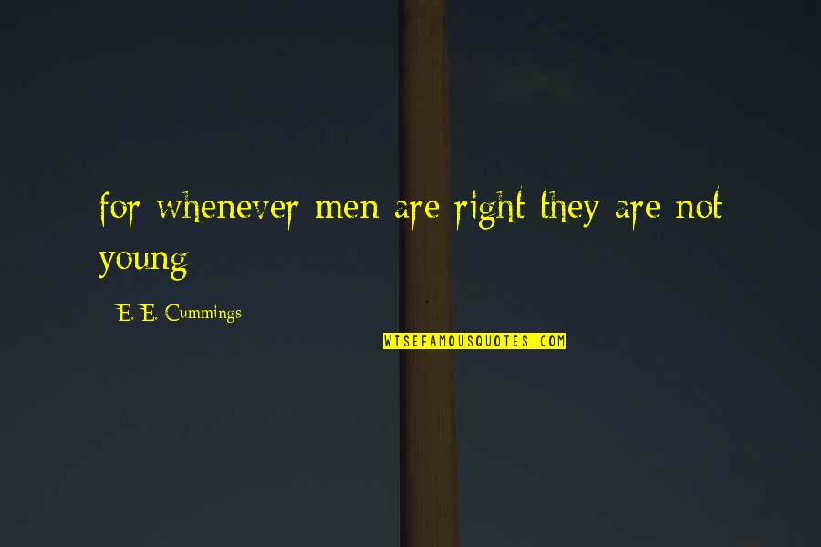 Tchekhov Quotes By E. E. Cummings: for whenever men are right they are not Tchekhov Quotes By E. E. Cummings: for whenever men are right they are not