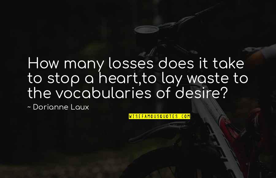 Tchekov Quotes By Dorianne Laux: How many losses does it take to stop