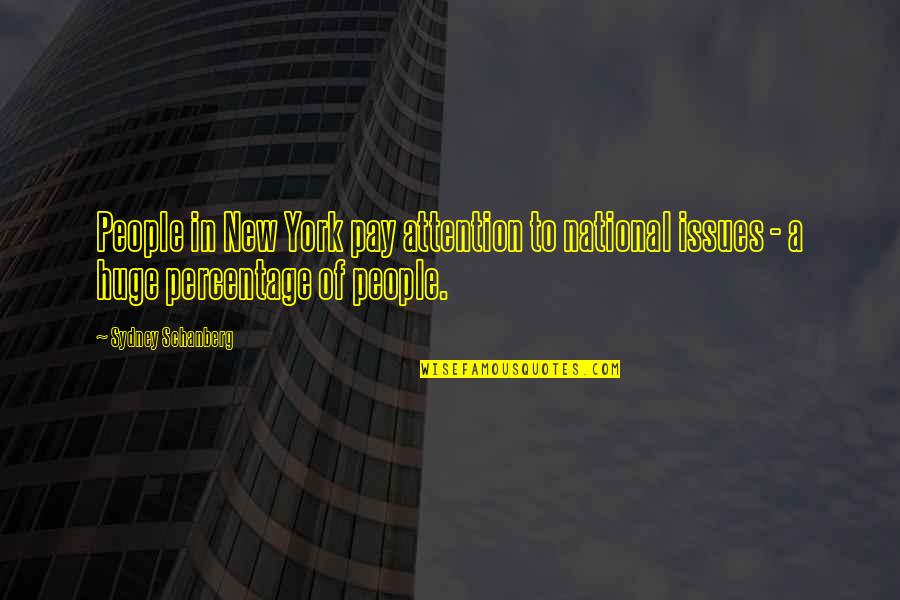 Tchen Quotes By Sydney Schanberg: People in New York pay attention to national Tchen Quotes By Sydney Schanberg: People in New York pay attention to national