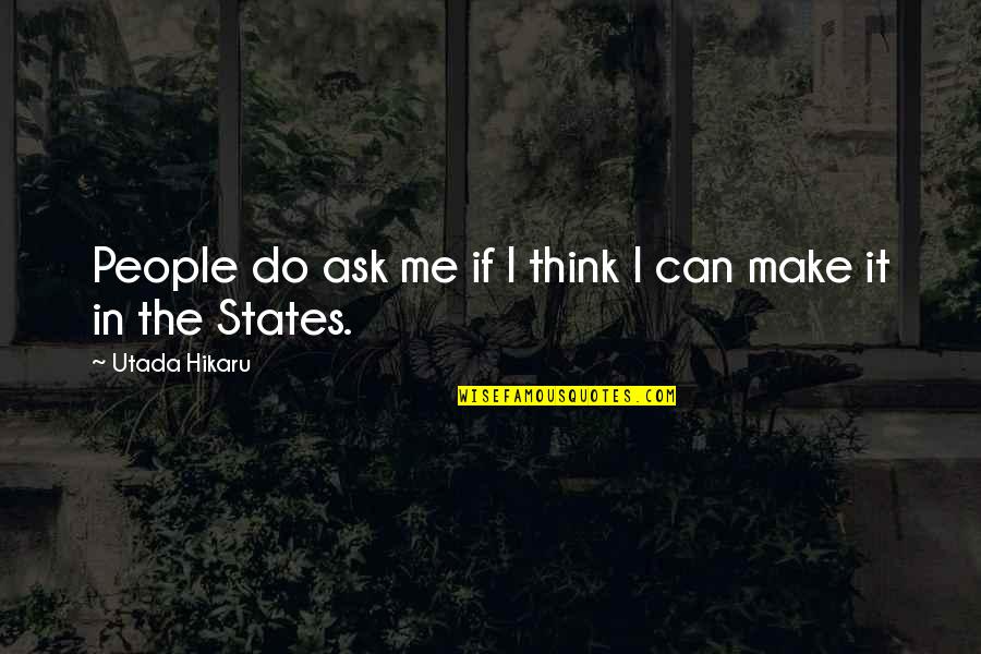 Tchenko Quotes By Utada Hikaru: People do ask me if I think I Tchenko Quotes By Utada Hikaru: People do ask me if I think I