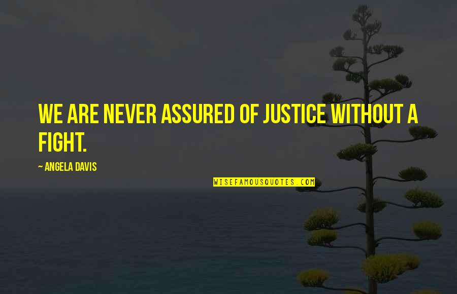 Tchibo Quotes By Angela Davis: We are never assured of justice without a Tchibo Quotes By Angela Davis: We are never assured of justice without a